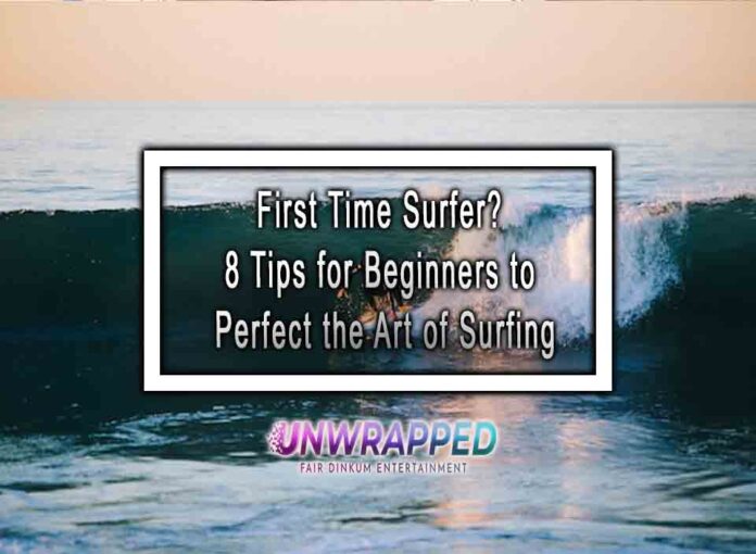 First Time Surfer? 8 Tips for Beginners to Perfect the Art of Surfing