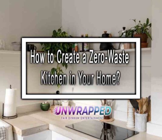 How to Create a Zero-Waste Kitchen in Your Home