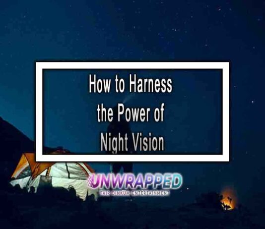 How to Harness the Power of Night Vision