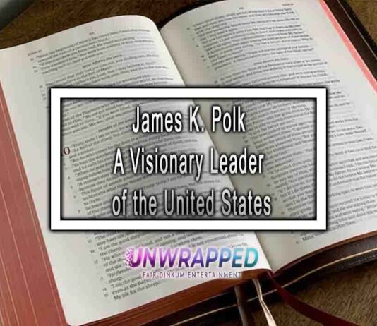 James K. Polk A Visionary Leader of the United States