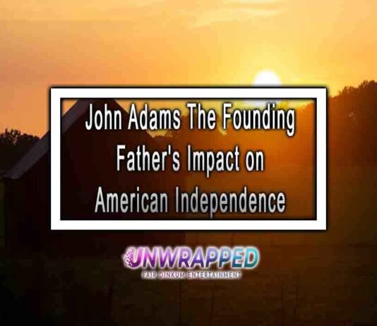 John Adams The Founding Father’s Impact on American Independence