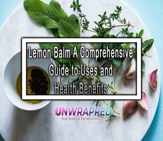 Lemon Balm A Comprehensive Guide to Uses and Health Benefits