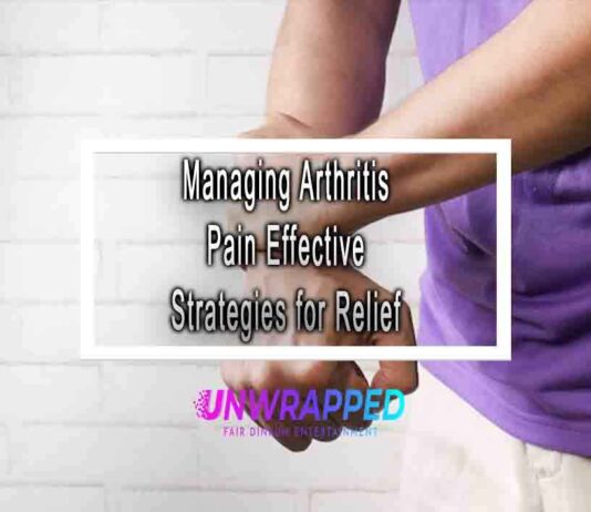 Managing Arthritis Pain Effective Strategies for Relief