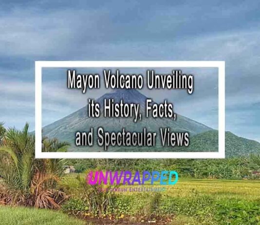 Mayon Volcano Unveiling its History, Facts, and Spectacular Views