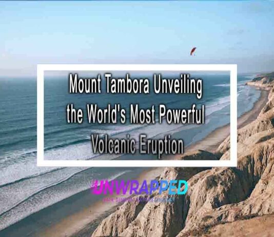 Mount Tambora Unveiling the World’s Most Powerful Volcanic Eruption