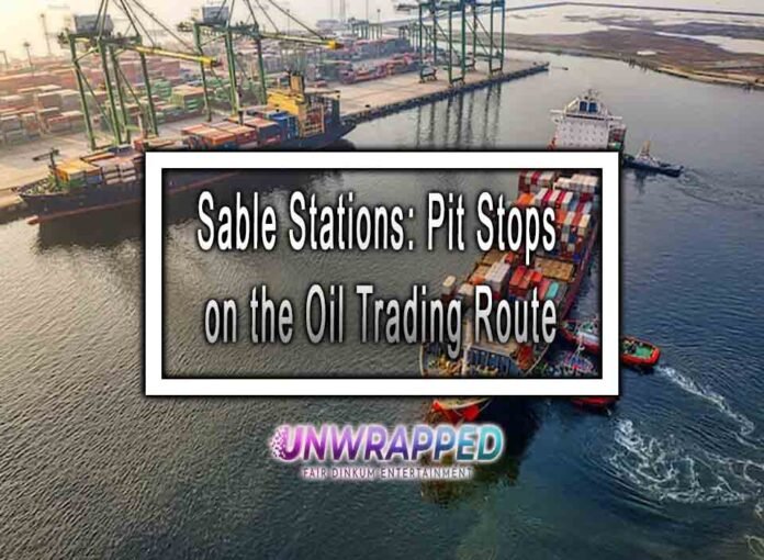 Sable Stations: Pit Stops on the Oil Trading Route