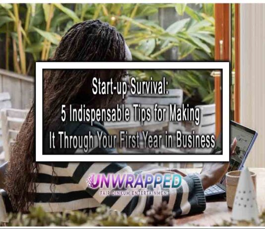 Start-up Survival: 5 Indispensable Tips for Making It Through Your First Year in Business