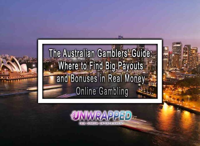 The Australian Gamblers' Guide: Where to Find Big Payouts and Bonuses in Real Money Online Gambling