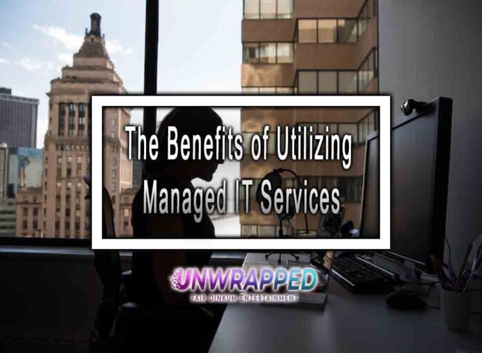 The Benefits of Utilizing Managed IT Services