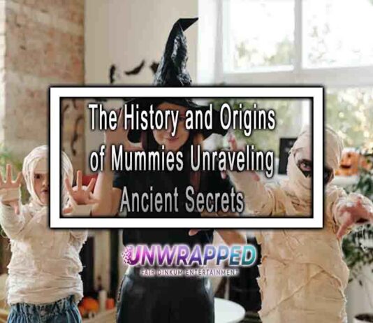 The History and Origins of Mummies Unraveling Ancient Secrets