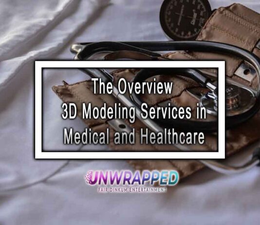The Overview 3D Modeling Services in Medical and Healthcare