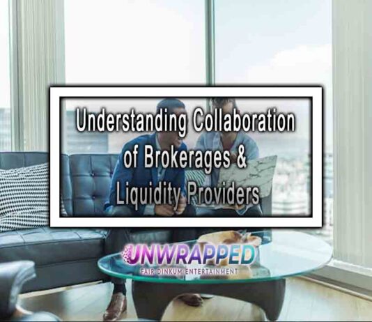 Understanding Collaboration of Brokerages & Liquidity Providers