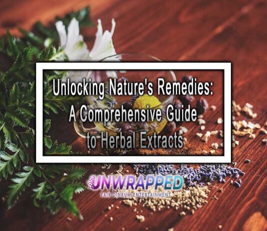 Unlocking Nature's Remedies: A Comprehensive Guide to Herbal Extracts