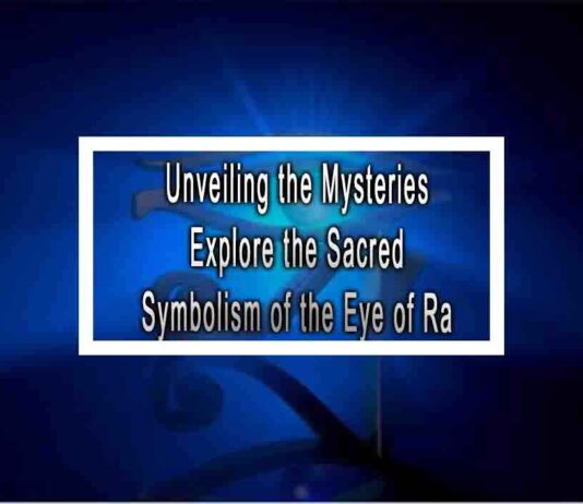 Unveiling the Mysteries Explore the Sacred Symbolism of the Eye of Ra