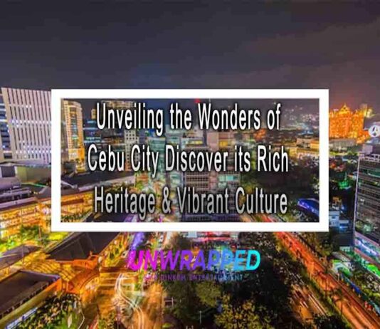 Unveiling the Wonders of Cebu City Discover its Rich Heritage & Vibrant Culture