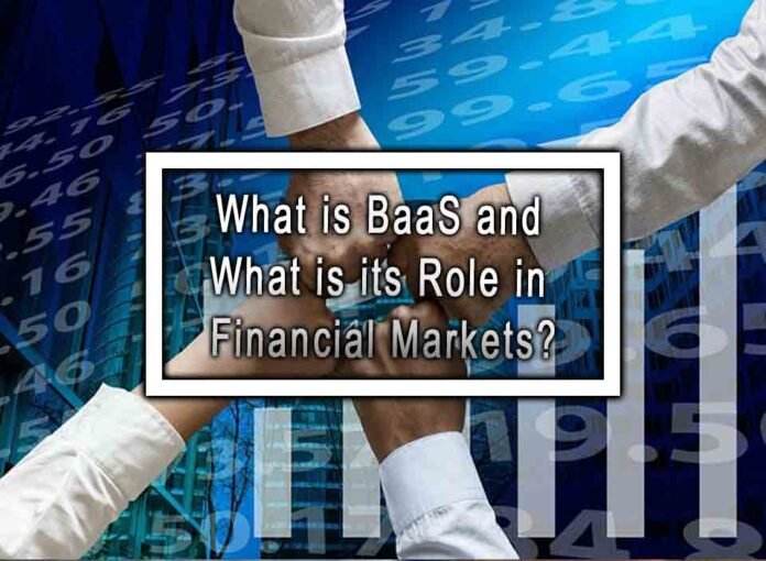 What is BaaS and What is its Role in Financial Markets?