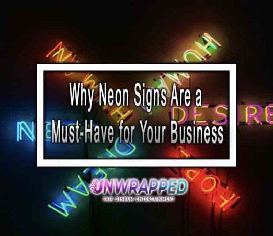 Why Neon Signs Are a Must-Have for Your Business Why Neon Signs Are a Must-Have for Your Business