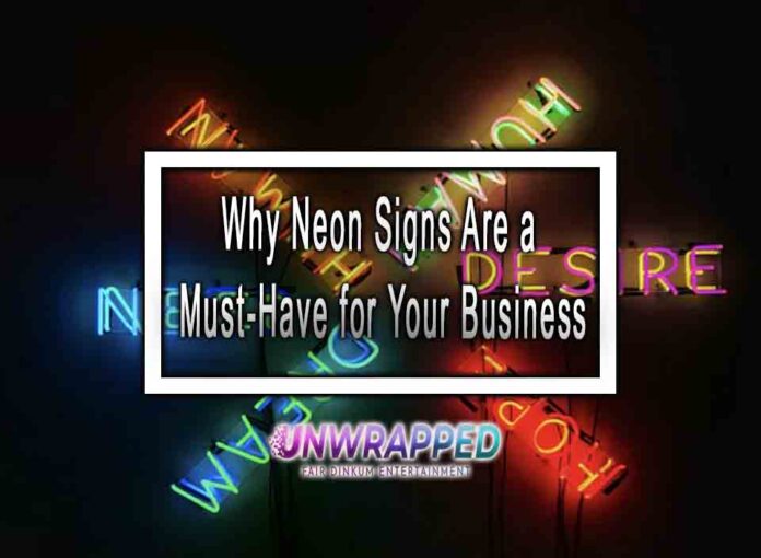 Why Neon Signs Are a Must-Have for Your Business