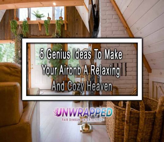 5 Genius Ideas To Make Your Airbnb A Relaxing And Cozy Heaven