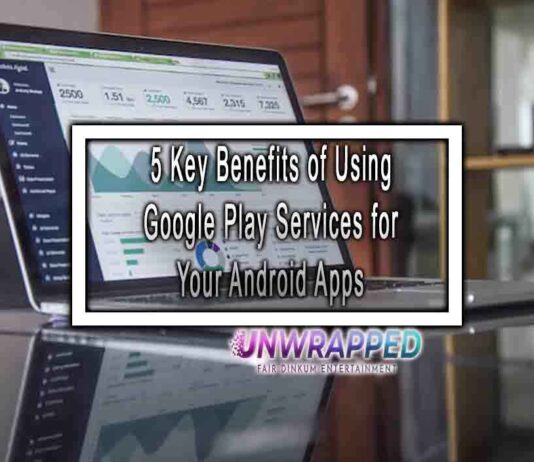 5 Key Benefits of Using Google Play Services for Your Android Apps