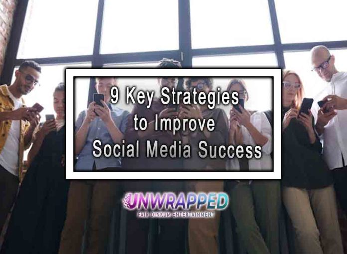 9 Key Strategies to Improve Social Media Success