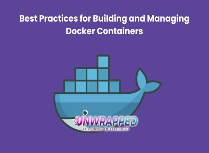 Best Practices for Building and Managing Docker Containers