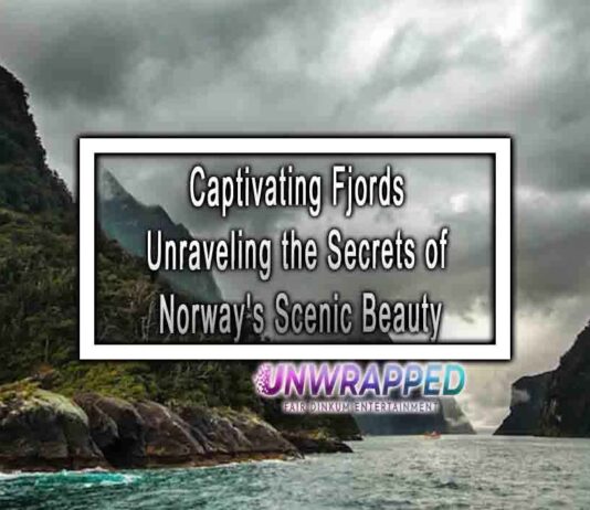 Captivating Fjords Unraveling the Secrets of Norway’s Scenic Beauty