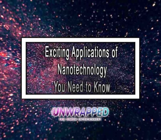 Exciting Applications of Nanotechnology You Need to Know