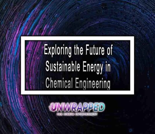 Exploring the Future of Sustainable Energy in Chemical Engineering