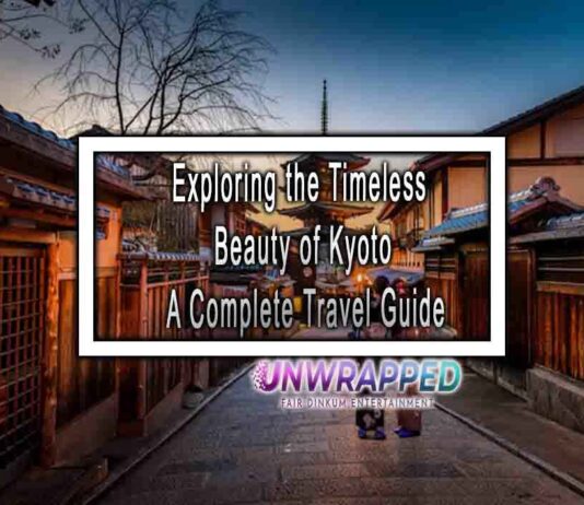 Exploring the Timeless Beauty of Kyoto A Complete Travel Guide