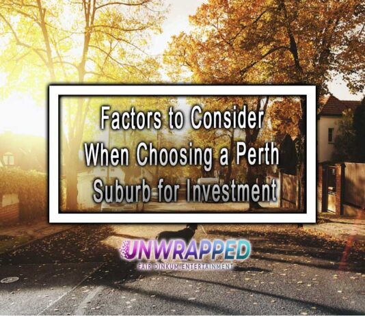 Factors to Consider When Choosing a Perth Suburb for Investment Factors to Consider When Choosing a Perth Suburb for Investment