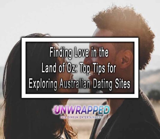 Finding Love in the Land of Oz: Top Tips for Exploring Australian Dating Sites
