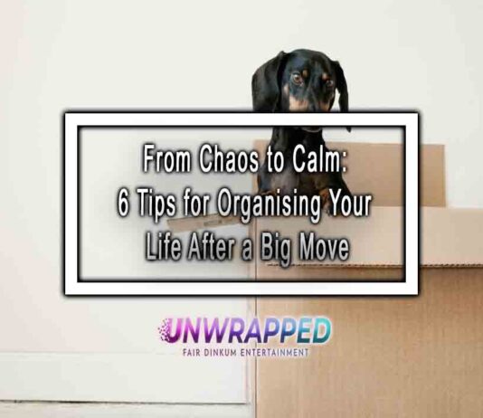 From Chaos to Calm: 6 Tips for Organising Your Life After a Big Move From Chaos to Calm: 6 Tips for Organising Your Life After a Big Move