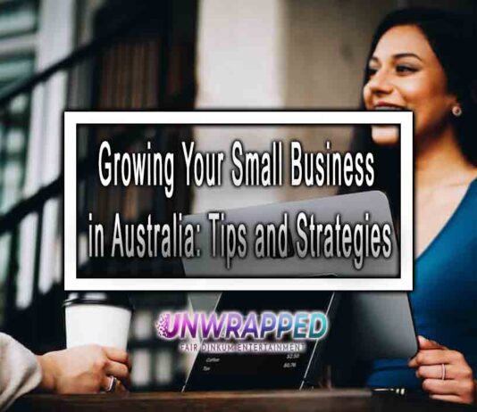 Growing Your Small Business in Australia: Tips and Strategies