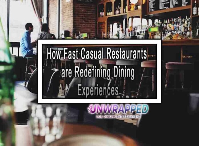 How Fast Casual Restaurants Are Redefining Dining Experiences