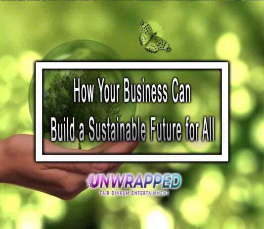 How Your Business Can Build a Sustainable Future for All