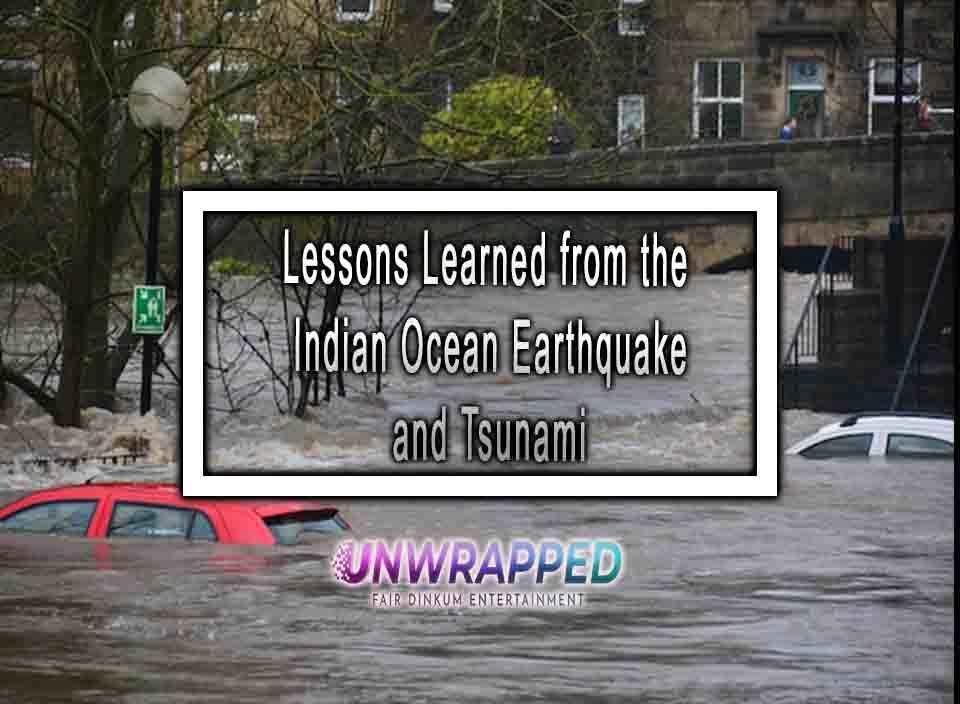 Lessons Learned From The Indian Ocean Earthquake And Tsunami