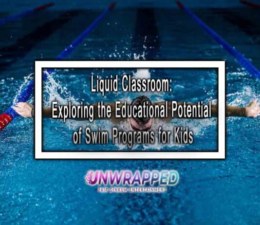 Liquid Classroom: Exploring the Educational Potential of Swim Programs for Kids Liquid Classroom: Exploring the Educational Potential of Swim Programs for Kids