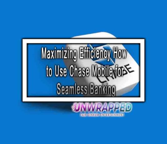 Maximizing Efficiency How to Use Chase Mobile for Seamless Banking