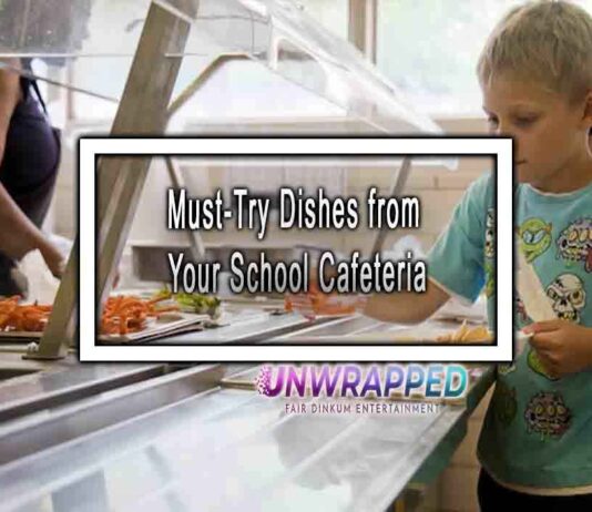 Must-Try Dishes from Your School Cafeteria