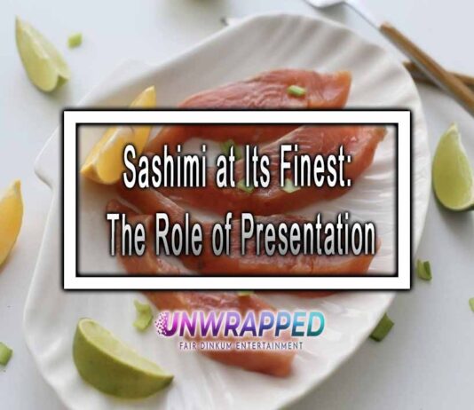 Sashimi at Its Finest: The Role of Presentation