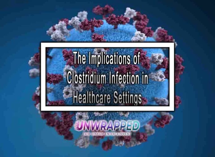The Implications of Clostridium Infection in Healthcare Settings