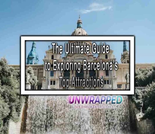 The Ultimate Guide to Exploring Barcelona’s Top Attractions