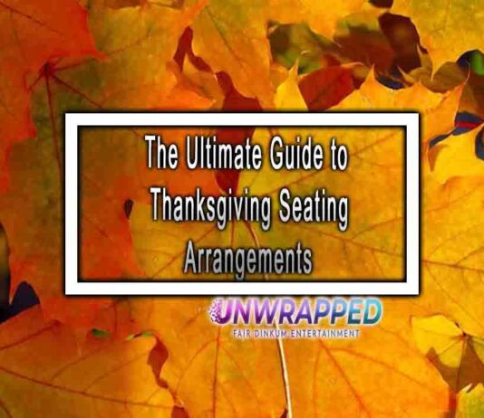 The Ultimate Guide to Thanksgiving Seating Arrangements