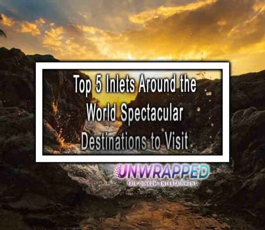 Top 5 Inlets Around the World Spectacular Destinations to Visit