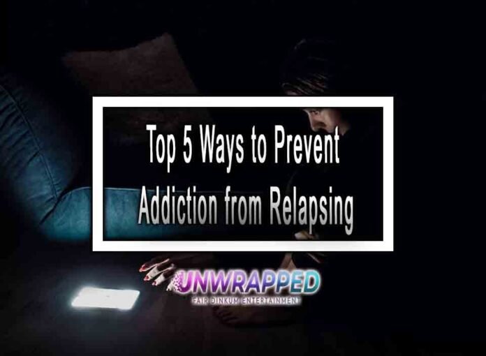 Top 5 Ways to Prevent Addiction from Relapsing