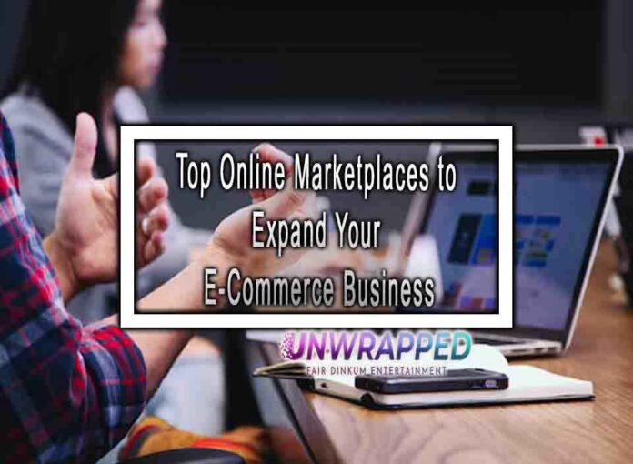 Top Online Marketplaces to Expand Your E-Commerce Business