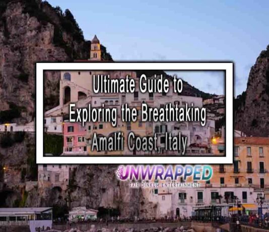 Ultimate Guide to Exploring the Breathtaking Amalfi Coast, Italy