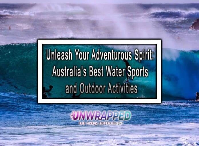 Unleash Your Adventurous Spirit: Australia's Best Water Sports and Outdoor Activities