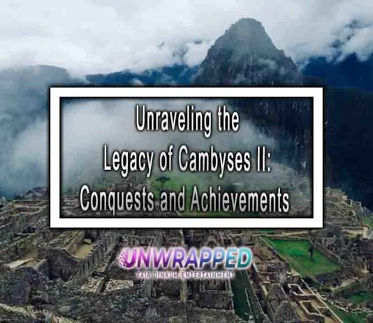 Unraveling the Legacy of Cambyses II Conquests and Achievements